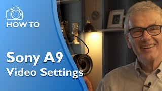 Sony A9 Best Video Settings [upl. by Siward]