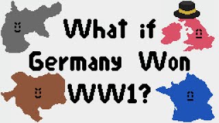 What if Germany Won WW1 Kaiserreich Lore [upl. by Naic]