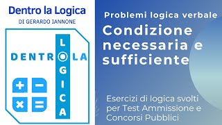 Esercizi logica svolti Condizione necessaria amp sufficiente test medicina concorsi sanitarie [upl. by Beitz]