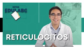 🔬 Laboratorio Clínico Reticulocitos  📝 Notas EduLabC [upl. by Alfonse]