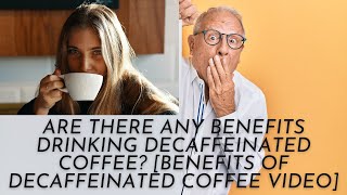 Are There Any Benefits Drinking Decaffeinated Coffee Benefits Of Decaffeinated Coffee Video [upl. by Tita334]