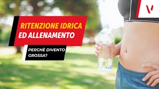 Ritenzione idrica ed allenamento perchè diventi grossa [upl. by Curtis]