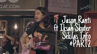 Jason Ranti ft Iksan Skuter  Sekilas Info PART2 Live Sabusu Jatinangor UNPAD DCDC NGABUBURIT 2019 [upl. by Timmy330]