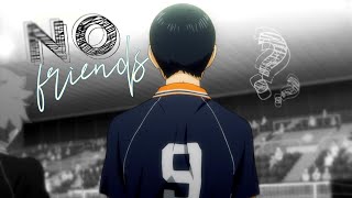 『AMV』Kageyama Tobio  No Friends [upl. by Paradies515]