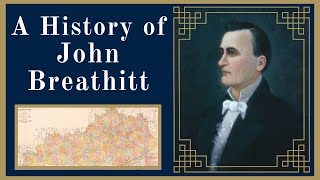 A History of John Breathitt [upl. by Camile]