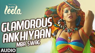 Glamorous Ankhiyaan MBA SWAG Full Song Audio  Sunny Leone  Ek Paheli Leela  Meet Bros Anjjan [upl. by Adela]