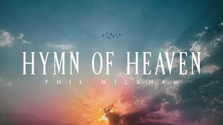 Hymn Of Heaven  Phil Wickham Lyrics [upl. by Ahsaetal764]