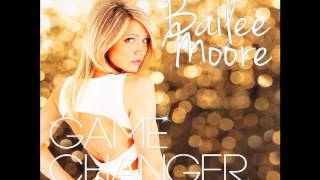 Bailee Moore  Game Changer Audio Only [upl. by Aivizt]