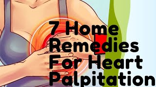 7 Home Remedies For Heart Palpitations [upl. by Godfrey]