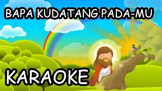 Bapa Kudatang Padamu  Lagu Sekolah Minggu Karaoke  Minus One [upl. by Drusus]