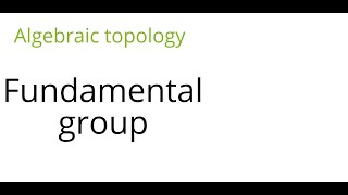 Algebraic topology Fundamental group [upl. by Farnsworth370]