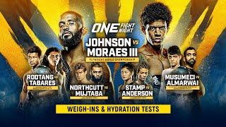 ONE Fight Night 10 Johnson vs Moraes III  WeighIns amp Hydration Tests [upl. by Ennaylime]