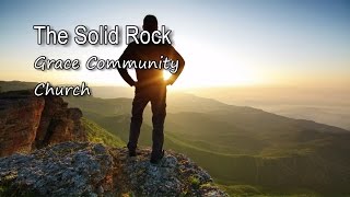 The Solid Rock  Grace Community Church with lyrics [upl. by Nosnev]