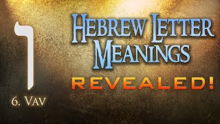 Hebrew Letter Meanings Revealed Part 6 Vav  Eric Burton [upl. by Nnep450]