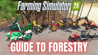 GUIDE TO FORESTRY  Farming Simulator 25 [upl. by Adaran831]