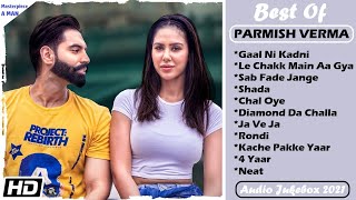 Best Of Parmish Verma  Audio Jukebox 2021  All Hit Songs Of Parmish Verma  Masterpiece A Man [upl. by Terrilyn908]