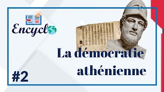 LA DÉMOCRATIE ATHÉNIENNE  ENCYCLO 2 [upl. by Aneloc]