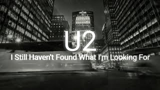 U2  I Still Havent Found What Im Looking For  Lyrics [upl. by Yram]