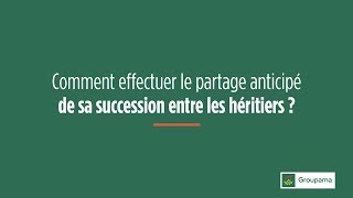 Succession  anticiper le partage entre héritiers [upl. by Hepza]