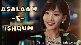 asalaam E ishqum  multifemale kdrama edit Hindi song [upl. by Ahsemac934]