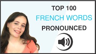 PRONOUNCE THE 100 MOST COMMON FRENCH WORDS [upl. by Audwen]