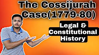 Cossijurah Case 1779 to 1780  Legal and Constitutional History [upl. by Milewski]