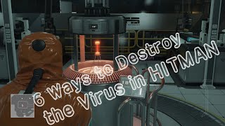 HITMAN  6 Ways to Destroy the Virus  World of Tomorrow  How to Destroy the Virus in HITMAN [upl. by Mharg]