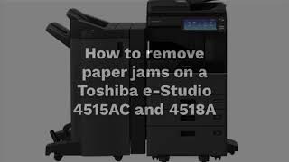 How to remove paper jams on a Toshiba eStudio 4515AC and 4518A [upl. by Adnolaj]