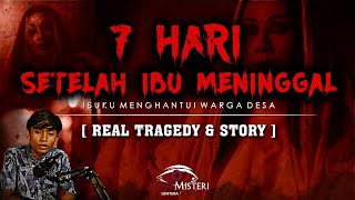 KISAH MISTIS 7 HARI SETELAH KEPERGIAN IBU  REAL TRAGEDY   CERITA HOROR  KISAH MISTIS [upl. by Micki]