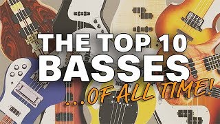 The Top 10 Bass Guitars of ALL Time [upl. by Delphine377]