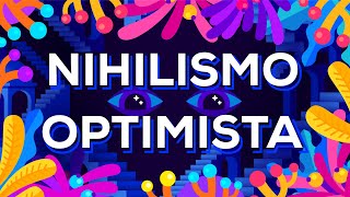 Nihilismo optimista [upl. by Bergquist]