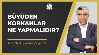 Büyüden Korkanlar Ne Yapmalıdır  Prof Dr Abdulaziz BAYINDIR [upl. by Nyltak]