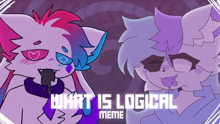 WHAT IS LOGICAL  ANIMATION MEME COLLABKITTYDOG [upl. by Ylle]