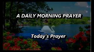 A Daily Morning PrayerMorning Prayer Starting Your Day With GodTodays PrayerThe Prayer For Today [upl. by Hahsi]