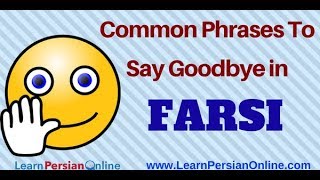 Most Common Farsi Phrases to Say Goodbye [upl. by Lorelei]