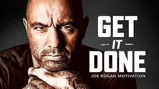 GET IT DONE  Best Motivational Speech Video Joe Rogan Motivation [upl. by Buckden]