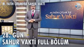 M Fatih Çıtlak ile Sahur Vakti  28 GÜN  07042024 [upl. by Hebert]