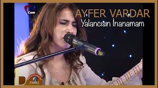 Ayfer Vardar  Yalancısın İnanamam [upl. by Wilfrid]