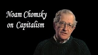 Noam Chomsky on Capitalism [upl. by Chavaree641]