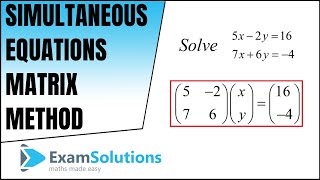 Simultaneous Equations Matrix Method  ExamSolutions [upl. by Feinberg]