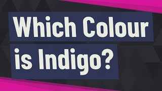 Which Colour is Indigo [upl. by Gadmon]