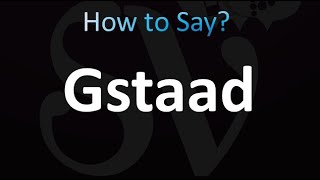 How to Pronounce Gstaad correctly [upl. by Cyb]