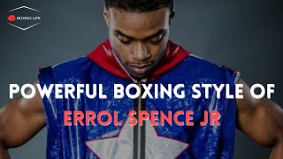 The Powerful Boxing Style of Errol Spence Jr  Breakdown Analysis [upl. by Yrhcaz]