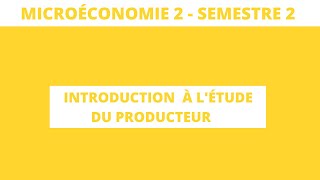 Introduction à l’étude du producteur  microéconomie S2 [upl. by Enimzzaj]