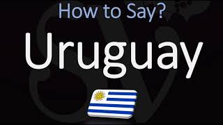 How to Pronounce Uruguay CORRECTLY [upl. by Amy507]