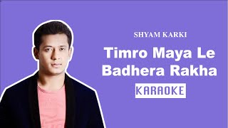 Timro Maya Le Badhera Rakha  Nepali Karaoke  Creative Brothers [upl. by Alil]