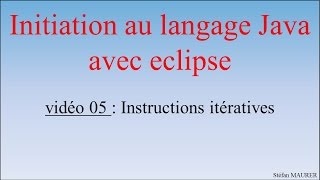 Java avec eclipse  video05  Instructions iteratives [upl. by Hazeefah241]