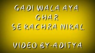 GADI WALA AYA GHAR SE KACHRA NIKAL LYRICAL VIDEOFULL SONG [upl. by Renmus]