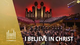 I Believe in Christ  The Tabernacle Choir [upl. by Rehteh]