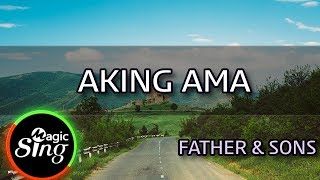 MAGICSING Karaoke FATHER amp SONS  AKING AMA karaoke  Tagalog [upl. by Aerb]